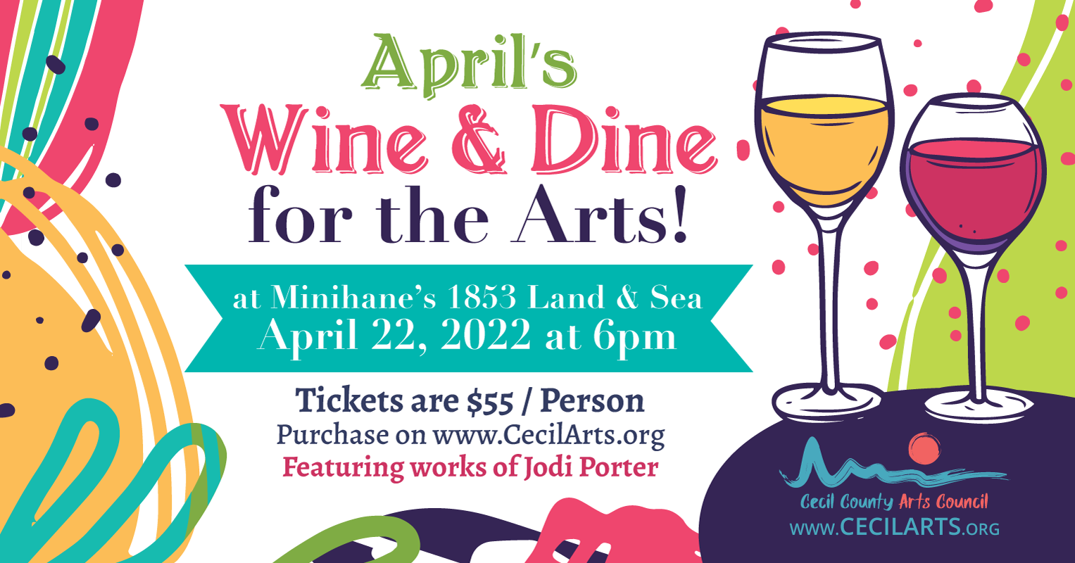 Wine & Dine for the Arts April - Cecil County Arts Council