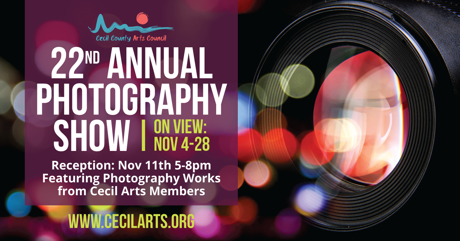22nd Annual Photography Show - Cecil County Arts Council - Maryland Art